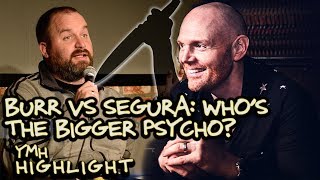 Bill Burr vs Tom Segura: Who is the Bigger Psycho? - YMH Highlight