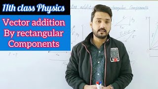 Vector addition by rectangular components | part A | class 11 physics | physics ka safar