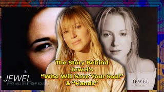 The Story Behind Jewel&#39;s &quot;Who Will Save Your Soul&quot; &amp; &quot;Hands&quot;