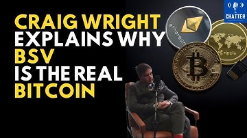 Dr Craig Wright Explains Why BSV Is The Real Bitcoin