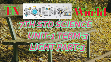 7TH STD SCIENCE UNIT-1 TERM-3 LIGHT PART-3