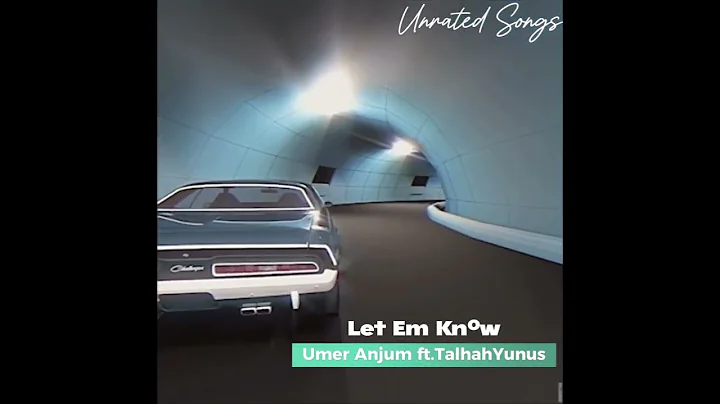 Umer Anjum - Let Em Know | ft. @TalhahYunus  Prod by. @superdupersultan