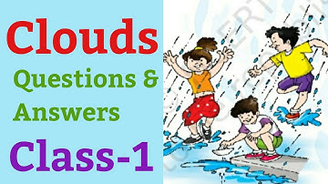 Clouds | Questions-Answers, English For Class 1st (NCERT) |
