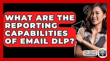 What Are The Reporting Capabilities Of Email DLP? - TheEmailToolbox.com