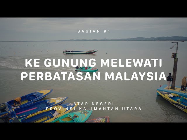 GUNUNG HARUN - Atap Negeri Kalimantan Utara #1 class=