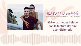 #9 No te quedes helado con la factura del aire acondicionado | Podcast