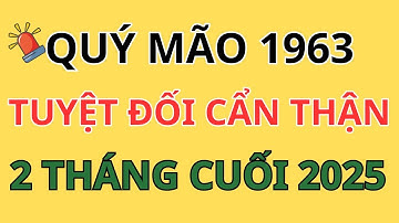 Tuổi Quý Mão 1963: 8 CÚ SỐC LỚN Ập Đến Cuối Năm 2025:  Phải "TUYỆT ĐỐI CẨN THẬN" (Trời Cao Chỉ Rõ)