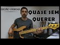 Legião Urbana - Quase Sem Querer [Bass Cover]