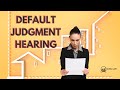 Default Judgement Hearing