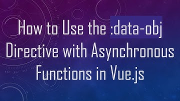 How to Use the :data-obj Directive with Asynchronous Functions in Vue.js