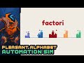 Factori - Incredibly Pleasant Alphabet Automation Sim!