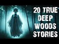 20 True Disturbing Deep Woods Scary Stories | New Horror Stories To Fall Asleep To
