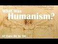 What Was Humanism? AP Euro Bit by Bit #2