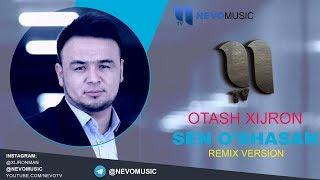 Otash Xijron - Sen o'shasan | Оташ Хижрон - Сен ушасан (remix version) Resimi