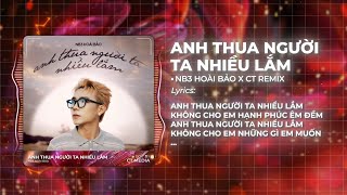 Anh Thua Người Ta Nhiều Lắm Remix - NB3 Hoài Bảo x SS | Anh thua người ta nhiều lắm không cho em...