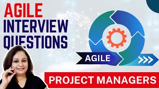 AGILE Interview Questions and Answers for Project Managers