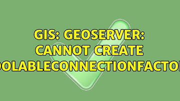 GIS: GeoServer: Cannot create PoolableConnectionFactory