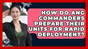 How Do ANG Commanders Prepare Their Units for Rapid Deployment? | Air Guard Commanders