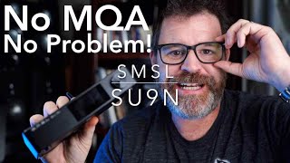 Do You Really Even Need MQA? SMSL SU9N Review - A Brave New DAC Bucks the Trend!