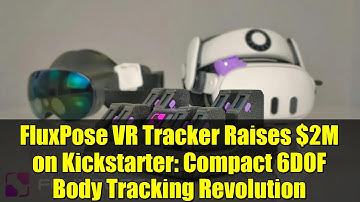 FluxPose VR Tracker Raises $2M on Kickstarter: Compact 6DOF Body Tracking Revolution