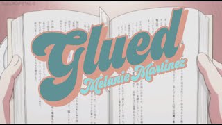 Melanie Martinez - Glued (Lyric Video)