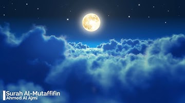 Surah Al Mutaffifin Ahmed Al Ajmi 83  أحمد العجمي سورة المطففين