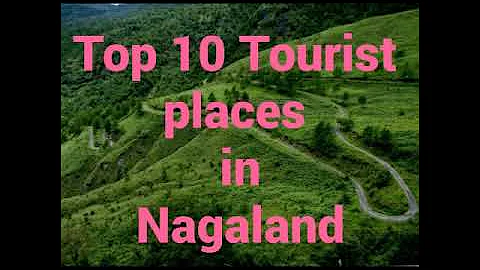 TOP 10 Tourist places in Nagaland###
