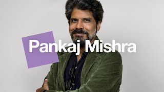 Pankaj Mishra: “Modernisation is offered as a liberation, and yet it comes with many psychic costs”