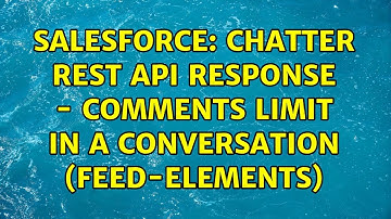 Salesforce: Chatter rest api Response - Comments Limit in a Conversation (feed-elements)