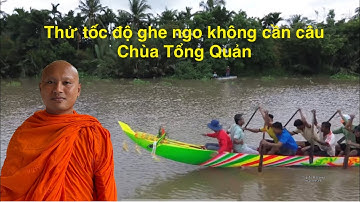 Thử tốc độ ghe ngo không cần câu chùa Tổng Quản. Thợ sửa DANH GIẢNG វត្តសិរីសួស្ដីកំពង់ក្របី