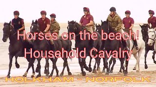 Horses on the beach! The Household Cavalry exercising  their horses on Holkham Beach, Norfolk