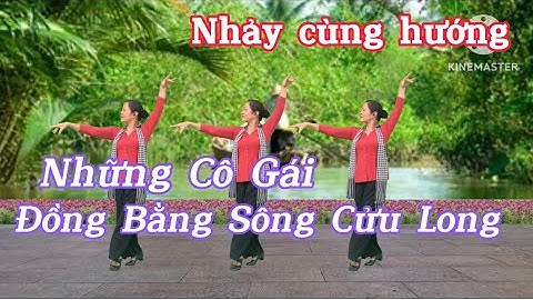 Dân Vũ Siêu Đẹp/ Những Cô Gái Đồng Bằng Sông Cửu Long/ BẤM để xem thêm