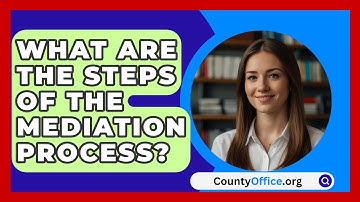 What Are The Steps Of The Mediation Process? - CountyOffice.org