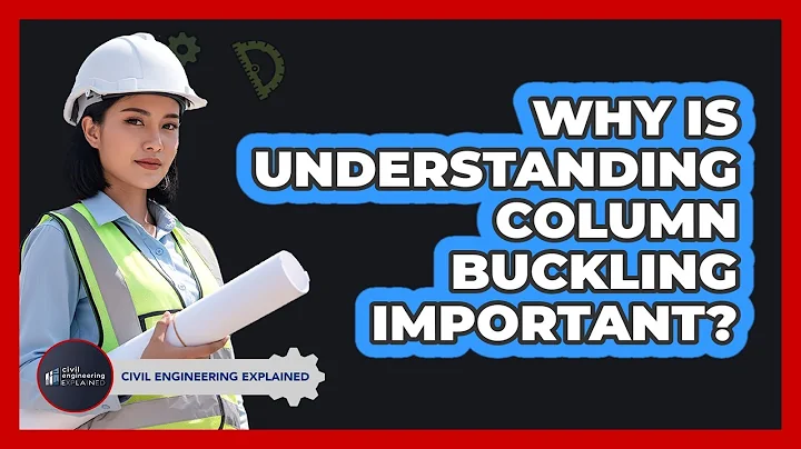 Why Is Understanding Column Buckling Important?