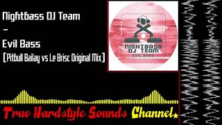 Nightbass DJ Team - Evil Bass (Pitbull Bailay vs Le Brisc Original Mix)