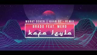 New/Remix Brado & Mero - Kafa Leyla