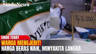 Ekonomi Baik-Baik Saja? Harga Beras Melonjak, Minyakita Langka, Warga Menjerit! | Sindo Today |