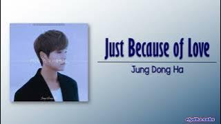 Jung Dong Ha – Just Because of Love (사랑한다는 그 이유만으로) [Rom|Eng Lyric]