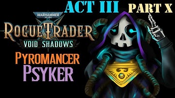[UNFAIR] Pyromancer Psyker Executioner Run! [Rogue Trader] - Act 3