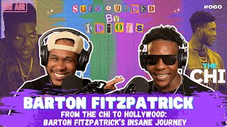 Barton Fitzpatrick: From The Chi to Hollywood | Surrounded By Idiots #060 Information