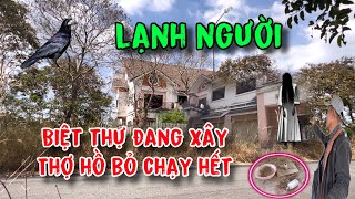 Biệt thự đang xây thợ hồ bỏ chạy hết