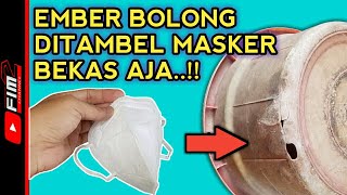 CARA MENAMBAL EMBER BOCOR DAN PECAH PAKAI MASKER BEKAS DAN HASILNYA SUPER KUAT||FIX LEAKY BUCKET