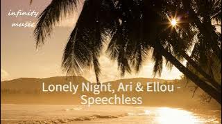 Lonely Night, Ari & Ellou - Speechless / Music Mix / #infinitymusiciryn ♪