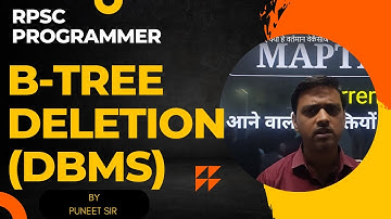 B-TREE DELETION-(DBMS)||RPSC PROGRAMMER-2023||BY PUNEET SIR