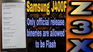 Samsung J400F (Only official release bineries are allowed to be Flash)Flash with Z3X by Nomi Mobiles