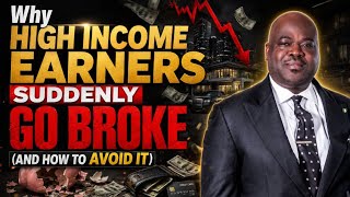 Why High Income Earners Suddenly Go Broke (And How To Avoid It) - Dr. Olumide Emmanuel
