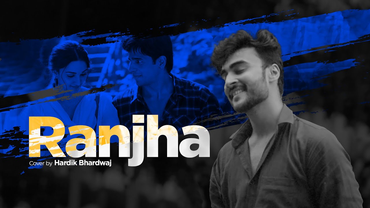 Ranjha - Rendition | Hardik Bhardwaj | Sidharth–Kiara | B Praak ...