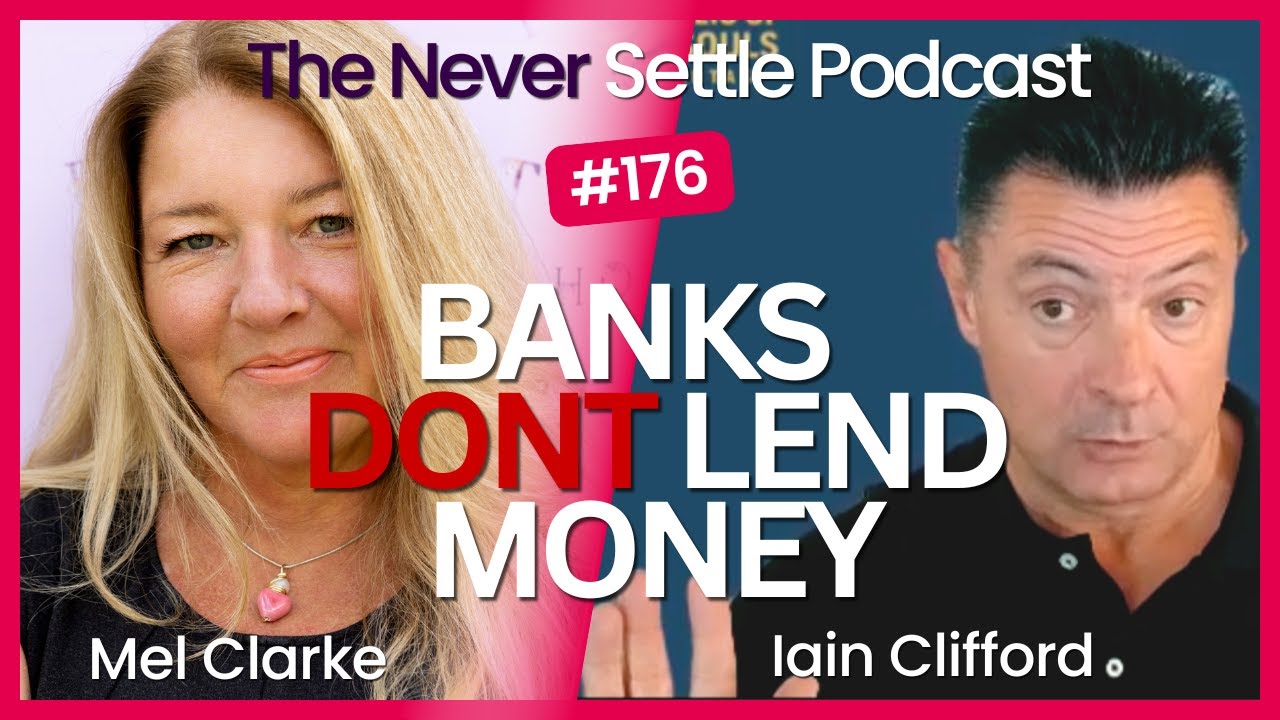 Banks DON'T Lend Money with Iain Clifford on The Never Settle Podcast