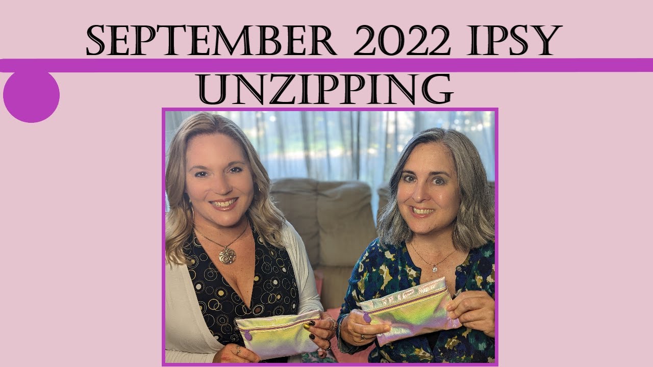 September 2022 IPSY Unzipping