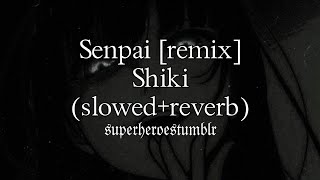 Senpai [remix] - Shiki (slowed+reverb)